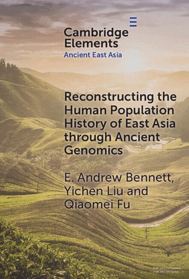 E. Andrew Bennett, Yichen Liu, Qiaomei Fu - Reconstructing the Human Population History of East Asia through Ancient Genomics, Inbunden