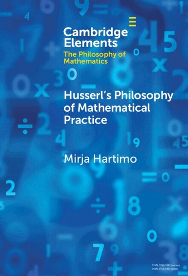 Mirja Hartimo - Husserl's Philosophy of Mathematical Practice, Inbunden