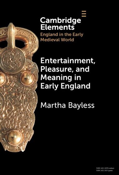 Martha Bayless - Entertainment, Pleasure, and Meaning in Early England, Inbunden