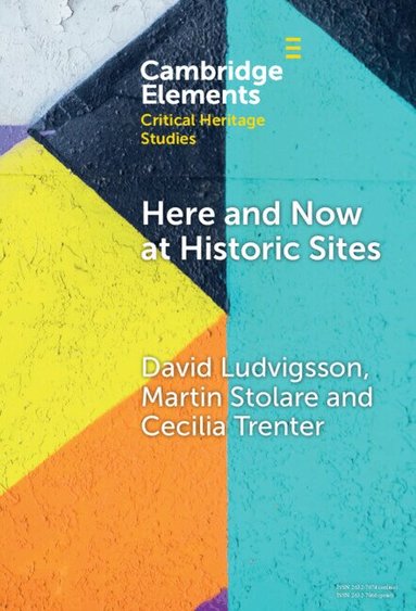 David Ludvigsson, Martin Stolare, Cecilia Trenter - Here and Now at Historic Sites, Inbunden