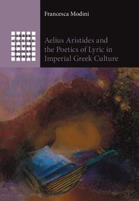 bokomslag Aelius Aristides and the Poetics of Lyric in Imperial Greek Culture