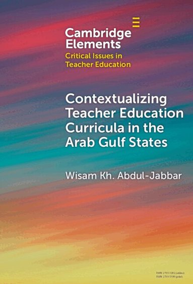 Wisam Kh. Abdul-Jabbar - Contextualising Teacher Education Curricula in the Arab Gulf States, Inbunden