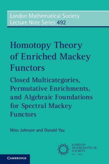 Niles Johnson, Donald Yau - Homotopy Theory of Enriched Mackey Functors, Häftad