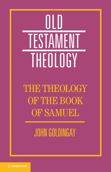 John Goldingay - The Theology of the Book of Samuel, Inbunden