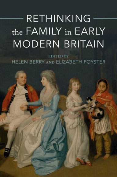 Helen Berry, Elizabeth Foyster - Rethinking the Family in Early Modern Britain, Häftad