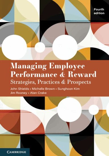 John Shields, Michelle Brown, Sunghoon Kim, Jim Rooney, Alan Crake - Managing Employee Performance and Reward, Häftad