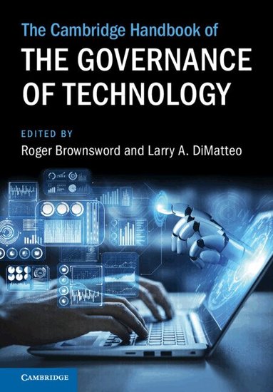 Roger Brownsword, Larry A. DiMatteo - The Cambridge Handbook of the Governance of Technology, Inbunden