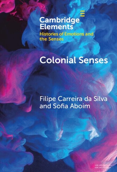 Filipe Carreira da Silva, Sofia Aboim - Colonial Senses, Inbunden