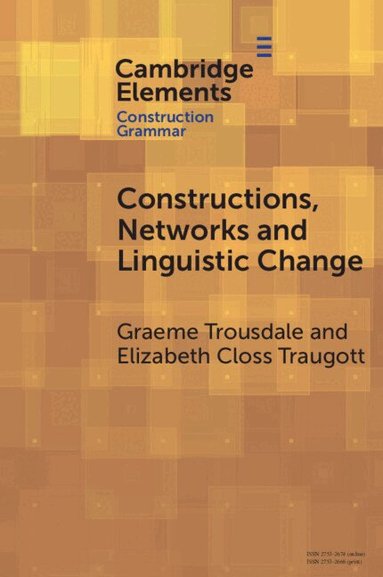 Graeme Trousdale, Elizabeth Closs Traugott - Constructions, Networks and Linguistic Change, Häftad