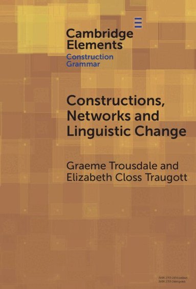 Graeme Trousdale, Elizabeth Closs Traugott - Constructions, Networks and Linguistic Change, Inbunden