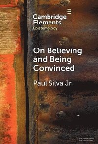 bokomslag On Believing and Being Convinced