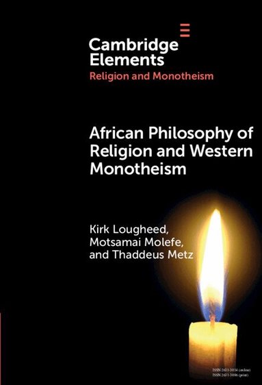Kirk Lougheed, Motsamai Molefe, Thaddeus Metz - African Philosophy of Religion and Western Monotheism, Inbunden