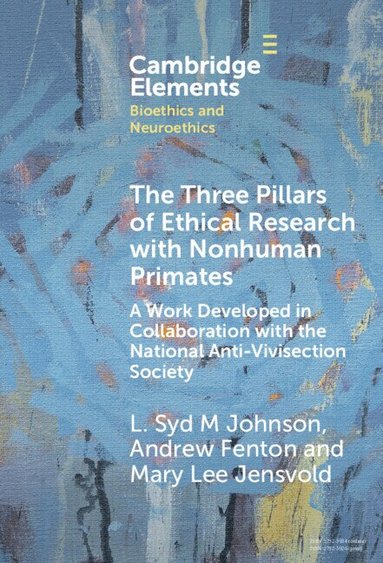 L. Syd M Johnson, Andrew Fenton, Mary Lee Jensvold - The Three Pillars of Ethical Research with Nonhuman Primates, Inbunden