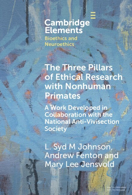 L. Syd M Johnson, Andrew Fenton, Mary Lee Jensvold, L. Syd M (SUNY Upstate Medical University) Johnson, Andrew (Dalhousie University) Fenton, Mary Lee (Central Washington University) Jensvold, L. Syd M. Johnson - Three Pillars of Ethical Research with Nonhuman Primates, Inbunden