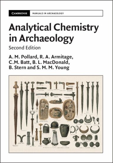 Mark Pollard, R. A. Armitage, C. M. Batt, B. L. MacDonald, B. Stern, S. M. M. Young - Analytical Chemistry in Archaeology, Inbunden