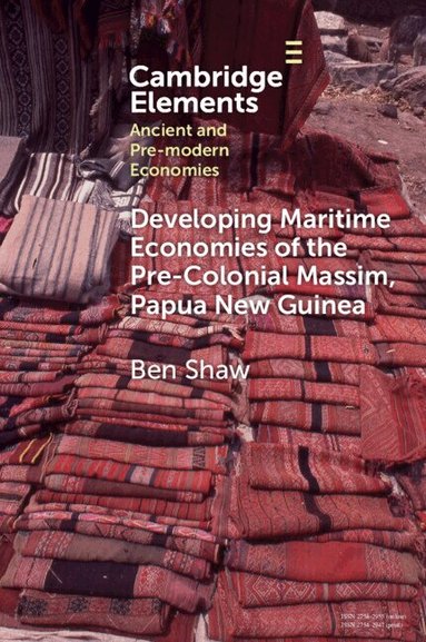 Ben Shaw - Developing Maritime Economies of the Pre-Colonial Massim, Papua New Guinea, Häftad