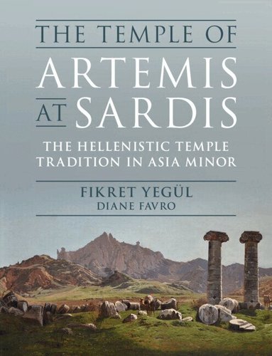 Fikret Yegul, Diane Favro - The Temple of Artemis at Sardis, Inbunden