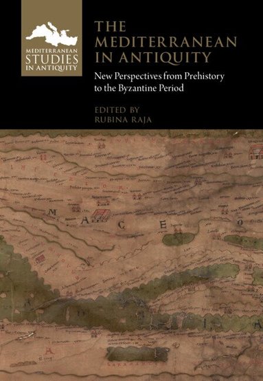 Rubina Raja - The Mediterranean in Antiquity, Inbunden