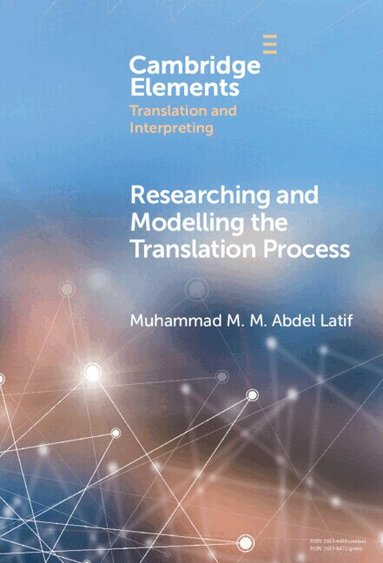 Muhammad M. M. Abdel Latif - Researching and Modelling the Translation Process, Inbunden