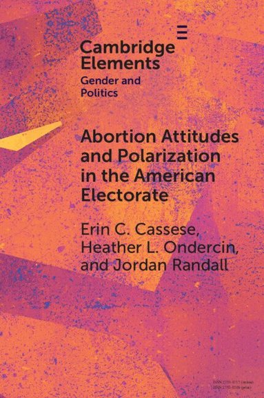 Erin C. Cassese, Heather L. Ondercin, Jordan Randall - Abortion Attitudes and Polarization in the American Electorate, Häftad