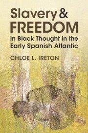 bokomslag Slavery and Freedom in Black Thought in the Early Spanish Atlantic