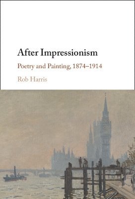 Rob Harris, Oxford) Harris, Rob (Magdalen College - After Impressionism, Inbunden