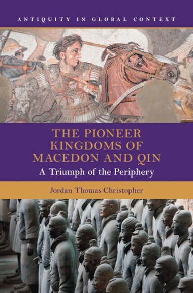 Jordan Thomas Christopher - The Pioneer Kingdoms of Macedon and Qin, Inbunden