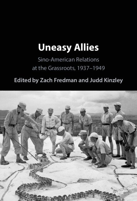 Zach Fredman, Judd Kinzley, Zach (Duke Kunshan University ) Fredman, Madison) Kinzley, Judd (University of Wisconsin - Uneasy Allies, Inbunden