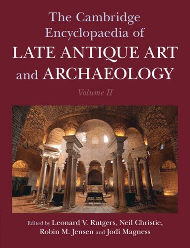 Leonard V. Rutgers, Neil Christie, Robin M. Jensen, Jodi Magness - The Cambridge Encyclopaedia of Late Antique Art and Archaeology: Volume 2, Settlements, Regions, Peoples and Debates, Inbunden