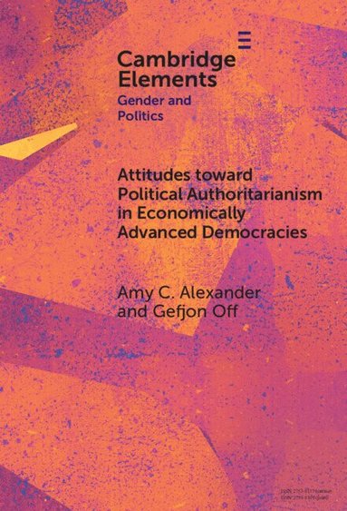 Amy C. Alexander, Gefjon Off - Attitudes toward Political Authoritarianism in Economically Advanced Democracies, Inbunden