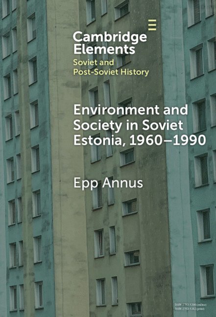 Environment and Society in Soviet Estonia, 1960-1990 1