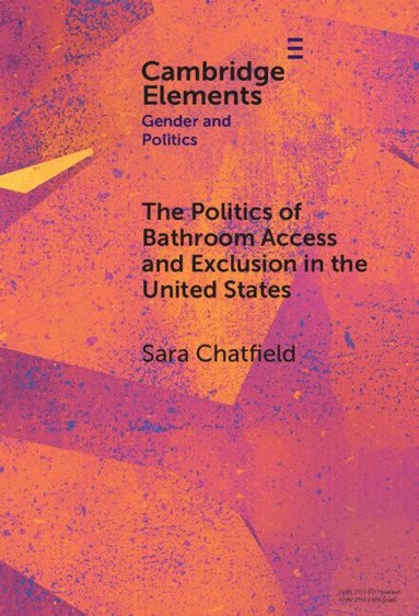 Sara Chatfield - The Politics of Bathroom Access and Exclusion in the United States, Inbunden