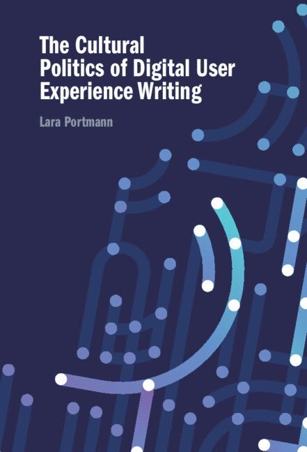 The Cultural Politics of Digital User Experience Writing 1
