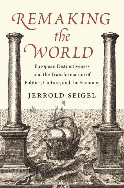 Jerrold Seigel, Jerrold (New York University) Seigel - Remaking the World, Inbunden