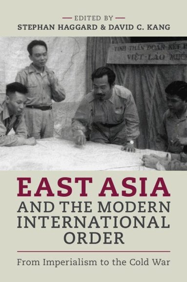 Stephan Haggard, David C. Kang - East Asia and the Modern International Order, Häftad