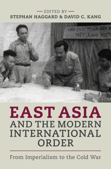 Stephan Haggard, David C. Kang - East Asia and the Modern International Order, Inbunden