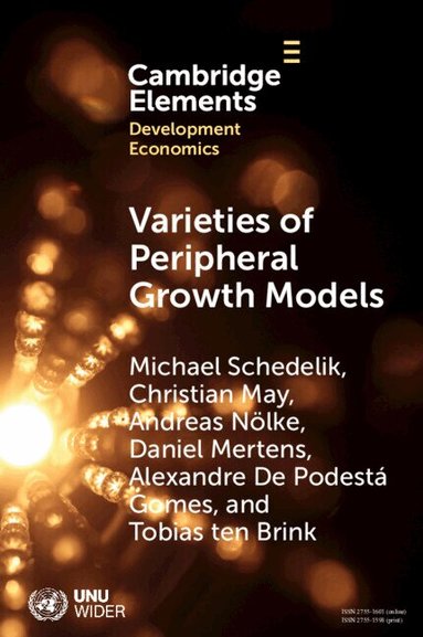 Michael Schedelik, Christian May, Andreas Nölke, Daniel Mertens, Alexandre De Podestá Gomes, Tobias ten Brink - Varieties of Peripheral Growth Models, Häftad