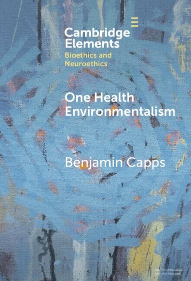 Benjamin Capps - One Health Environmentalism, Inbunden