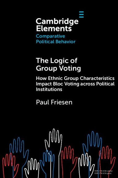 Paul Friesen - The Logic of Group Voting, Häftad