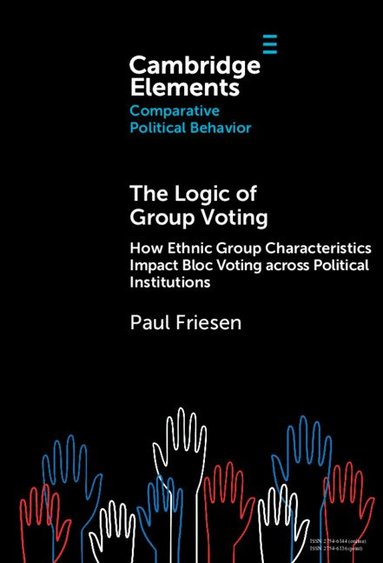 Paul Friesen - The Logic of Group Voting, Inbunden