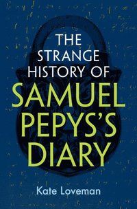 bokomslag The Strange History of Samuel Pepys's Diary