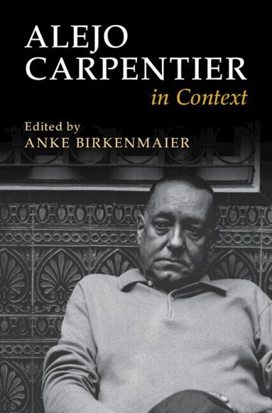 Anke Birkenmaier - Alejo Carpentier in Context, Inbunden