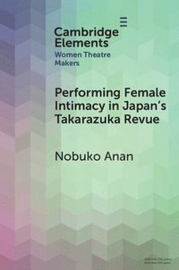 bokomslag Performing Female Intimacy in Japan's Takarazuka Revue