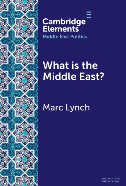 Marc Lynch, Washington DC) Lynch, Marc (George Washington University - What is the Middle East?, Inbunden