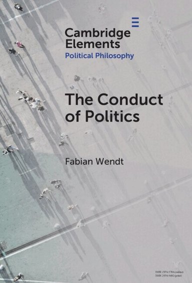 Fabian Wendt - The Conduct of Politics, Inbunden