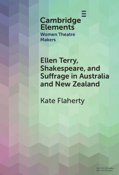 Kate Flaherty - Ellen Terry, Shakespeare, and Suffrage in Australia and New Zealand, Inbunden