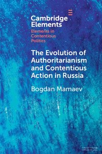 bokomslag The Evolution of Authoritarianism and Contentious Action in Russia