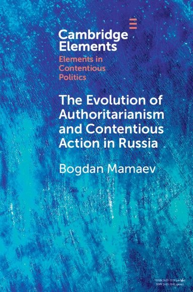 Bogdan Mamaev - The Evolution of Authoritarianism and Contentious Action in Russia, Häftad