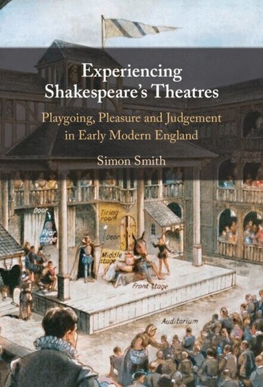 Simon Smith - Experiencing Shakespeare's Theatres, Inbunden