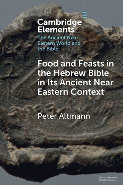 Peter Altmann - Food and Feasts in the Hebrew Bible in Its Ancient Near Eastern Context, Häftad